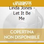 Linda Jones - Let It Be Me cd