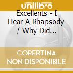 Excellents - I Hear A Rhapsody / Why Did You Laugh cd