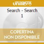 Search - Search 1 cd musicale di Search