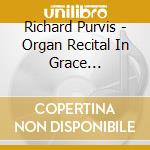 Richard Purvis - Organ Recital In Grace Cathedral 2 cd musicale di Richard Purvis