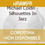 Michael Coldin - Silhouettes In Jazz cd