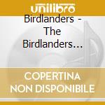 Birdlanders - The Birdlanders Volume I cd musicale di Birdlanders