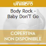 Body Rock - Baby Don'T Go cd
