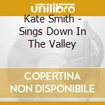 Kate Smith - Sings Down In The Valley cd