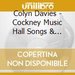 Colyn Davies - Cockney Music Hall Songs & Recitations cd