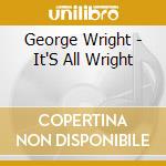 George Wright - It'S All Wright cd musicale di George Wright