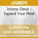 Johnny Davis - Expand Your Mind cd
