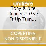 Tony & Nite Runners - Give It Up Turn It Loose cd