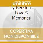 Ty Benskin - Love'S Memories