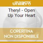 Theryl - Open Up Your Heart cd