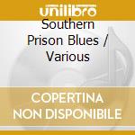 Southern Prison Blues / Various cd musicale di Essential Media Mod