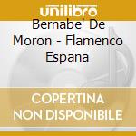 Bernabe' De Moron - Flamenco Espana cd