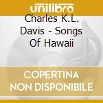 Charles K.L. Davis - Songs Of Hawaii cd