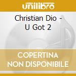 Christian Dio - U Got 2
