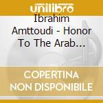 Ibrahim Amttoudi - Honor To The Arab King cd