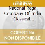 National Raga Company Of India - Classical Ragas Of India