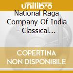 National Raga Company Of India - Classical Ragas Of India cd