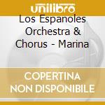 Los Espanoles Orchestra & Chorus - Marina cd