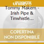 Tommy Makem - Irish Pipe & Tinwhistle Songs cd