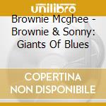 Brownie Mcghee - Brownie & Sonny: Giants Of Blues cd