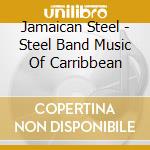 Jamaican Steel - Steel Band Music Of Carribbean cd