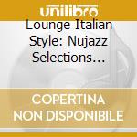 Lounge Italian Style: Nujazz Selections Italy / Va - Lounge Italian Style: Nujazz Selections Italy / Va