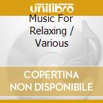 Music For Relaxing / Various cd