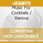 Music For Cocktails / Various cd