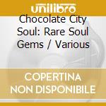 Chocolate City Soul: Rare Soul Gems / Various cd
