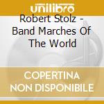 Robert Stolz - Band Marches Of The World cd