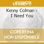 Kenny Colman - I Need You cd