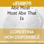 Abe Most - Most Abe That Is cd