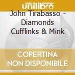 John Tirabasso - Diamonds Cufflinks & Mink cd