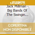 Jack Millman - Big Bands Of The Swingin Years cd