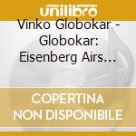 Vinko Globokar - Globokar: Eisenberg Airs De Voyages Vers cd