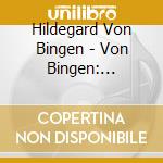 Hildegard Von Bingen - Von Bingen: Antiphona - World Premiere Recording cd musicale di Hildegard Von Bingen