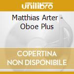 Matthias Arter - Oboe Plus cd