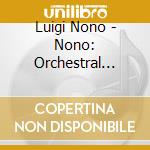 Luigi Nono - Nono: Orchestral Works & Chamber Music