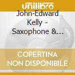 John-Edward Kelly - Saxophone & Piano 1 cd musicale di John