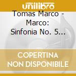 Tomas Marco - Marco: Sinfonia No. 5 - Sinfonia No 4 cd