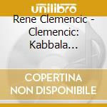 Rene Clemencic - Clemencic: Kabbala Oratorium 1992 cd