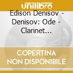 Edison Denisov - Denisov: Ode - Clarinet Quintet - Clarinet cd