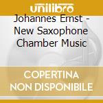 Johannes Ernst - New Saxophone Chamber Music cd