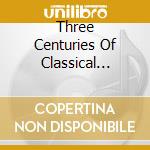 Three Centuries Of Classical Masterpieces - Three Centuries Of Classical Masterpieces cd