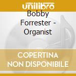 Bobby Forrester - Organist cd musicale di Bobby Forrester