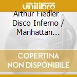 Arthur Fiedler - Disco Inferno / Manhattan Skyline cd