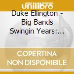 Duke Ellington - Big Bands Swingin Years: Duke Ellington cd