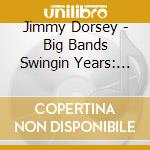 Jimmy Dorsey - Big Bands Swingin Years: Jimmy Dorsey cd