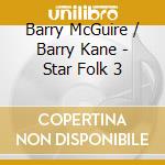 Barry McGuire / Barry Kane - Star Folk 3 cd