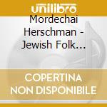 Mordechai Herschman - Jewish Folk Songs cd